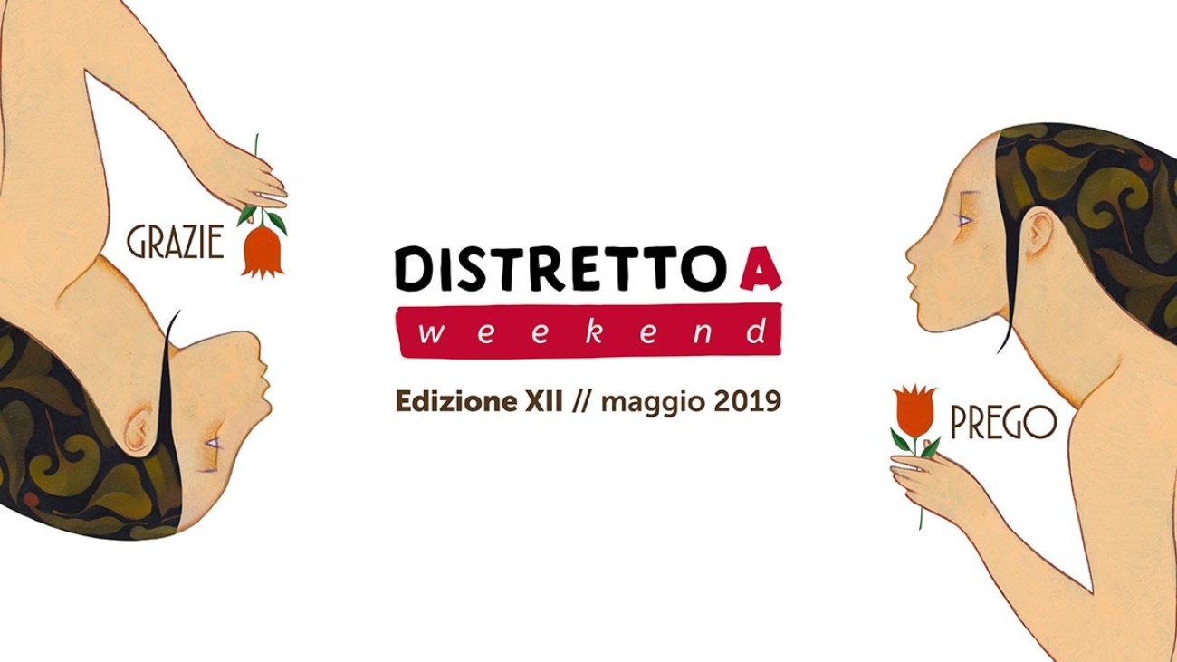 Distretto A weekend 2019 / DICONO DI NOI